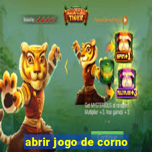 abrir jogo de corno